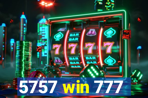 5757 win 777